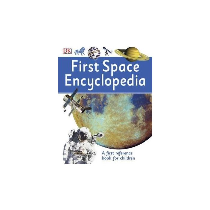 First Space Encyclopedia by DK