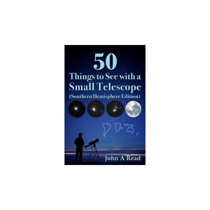 50 Things to See with a Small Telescope (Southern Hemisphere Edition) by John A. Read