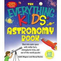 The Everything Kids' Astronomy Book by Kathi Wagner and Sheryl Racine