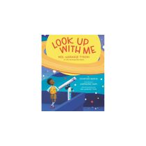 Look Up with Me Neil deGrasse Tyson: A Life Among the Stars by Jennifer Berne, Illustrated by Lorraine Nam