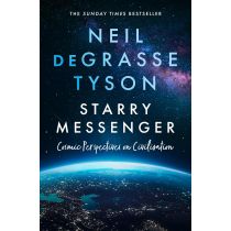 Starry Messenger - Cosmic Perspectives on Civilisation by Neil DeGrasse Tyson
